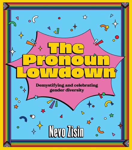 The Pronoun Lowdown Demystifying and celebrating gender diversity