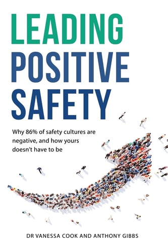 Leading Positive Safety Why 86% of Safety Cultures are Negative, and how Yours Doesn't Have to be