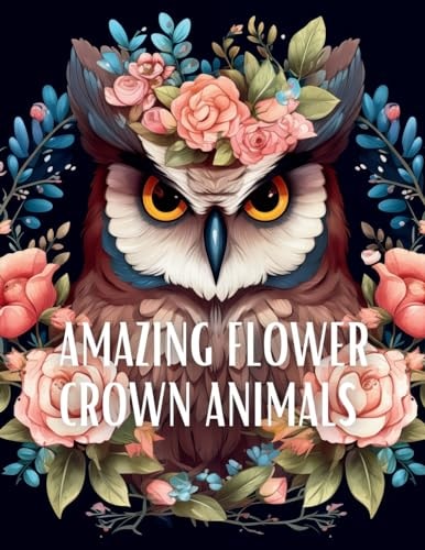 Amazing Flower Crown Animals Coloring Book Stress Relieving Large Print Coloring Pages