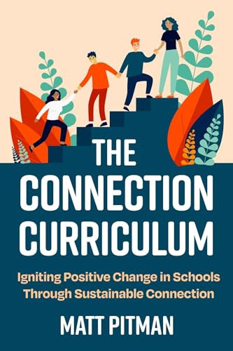 The Connection Curriculum Igniting Positive Change in Schools Through Sustainable Connection