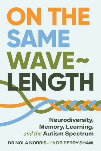 On the Same Wavelength Neurodiversity, Memory, Learning, and the Autism Spectrum