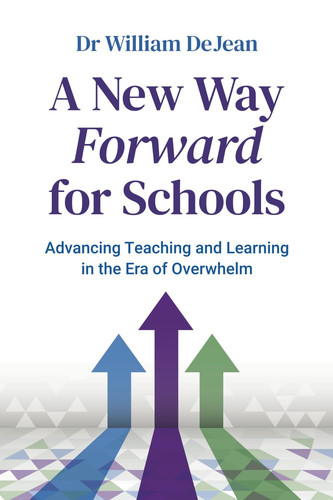 A New Way Forward for Schools Advancing Teaching and Learning in the Era of Overwhelm