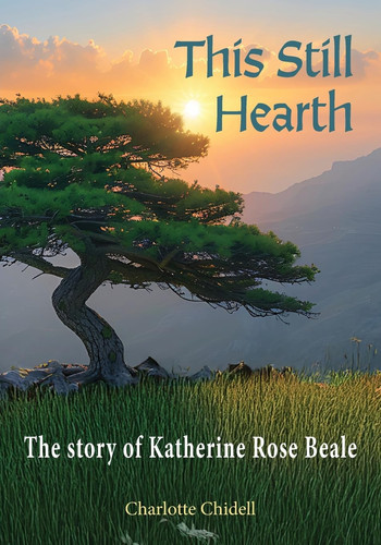 This Still Hearth The Story of Katherine Rose Beale