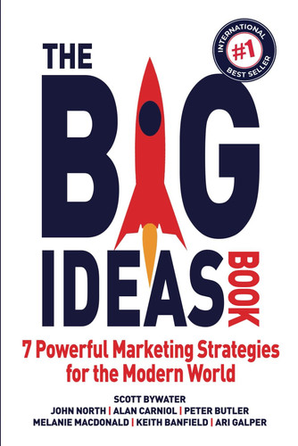 The Big Ideas Book 7 Powerful Marketing Strategies for the Modern World