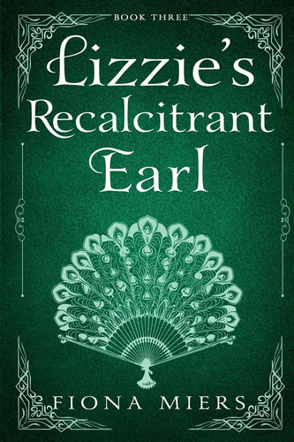 Lizzie's Recalcitrant Earl Steamy Regency Romance