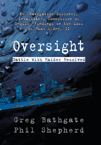 Oversight New Navigation Discovery Invalidates Commission of Inquiry Findings on the Loss of HMAS Sydney II