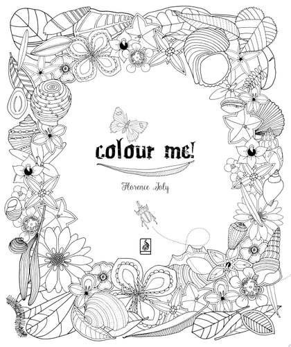 Colour Me! Coloriez-moi ! Colouring book for adults