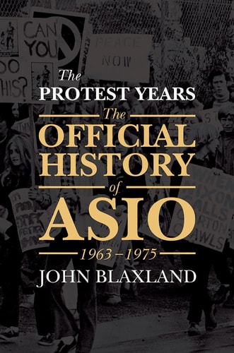 The Protest Years The Official History of ASIO, 1963-1975