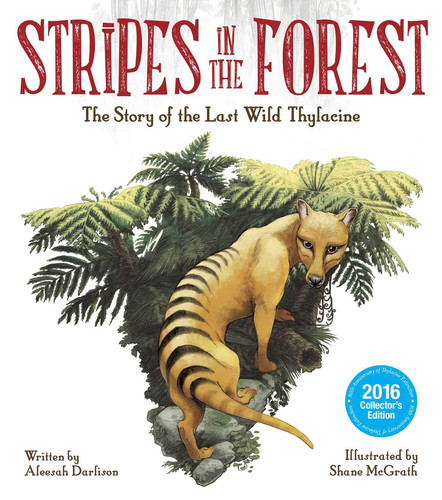 Stripes in the Forest The Story of the Last Wild Thylacine