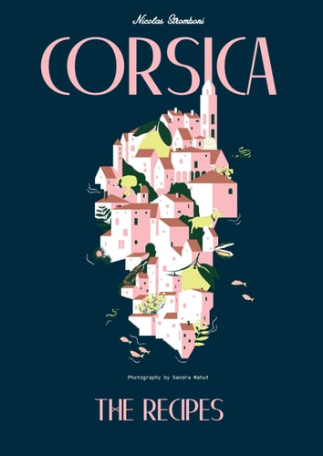 Corsica Recipes and Stories from a Mediterranean Island
