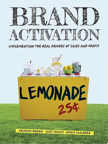 Brand Activation: Implementing the Real Drivers of Sales and Profit
