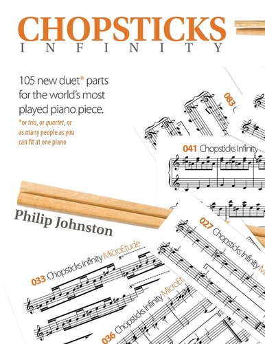 Chopsticks Infinity 105 New Duet Parts for the World's Most Played Piano Piece.