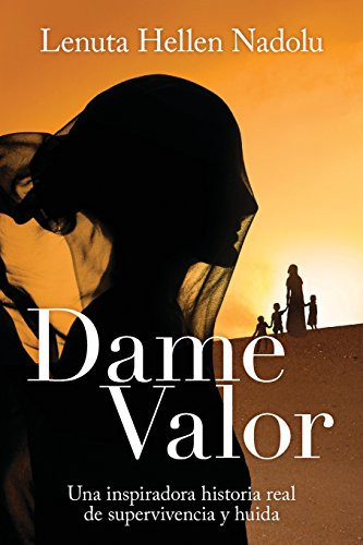 Dame Valor Una Inspiradora Historia Real de Supervivencia y Huida