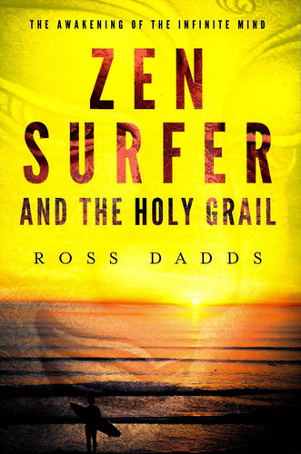 Zen Surfer and the Holy Grail The Awakening of the Infinite Mind