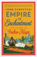 Empire of Enchantment the story of Indian magic