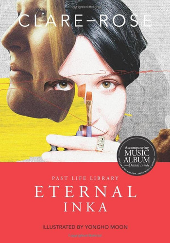 Eternal Inka: Illustrated (Past Life Library)