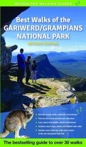 Best Walks of the Gariwerd Grampians National Park 2/e The Bestselling Guide to Over 30 Walks