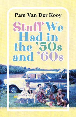 Stuff We Had in the 50s and 60s