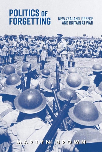 Politics of Forgetting New Zealand, Greece and Britain at War