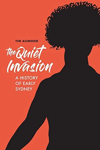 The Quiet Invasion A History of Early Sydney
