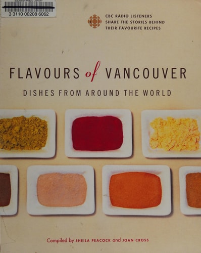 Flavours of Vancouver Delectable Dishes from around the World