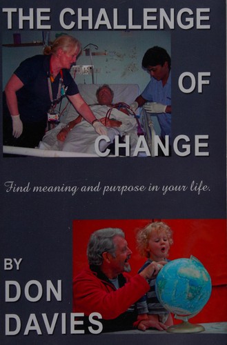 The Challenge of Change Find Meaning and Purpose in Your Life