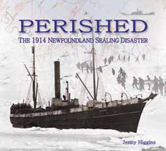 Perished: The 1914 Newfoundland Seal Hunt Disaster