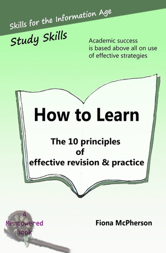 How to Learn The 10 Principles of Effective Revision and Practice