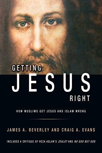 Getting Jesus Right How Muslims Get Jesus and Islam Wrong