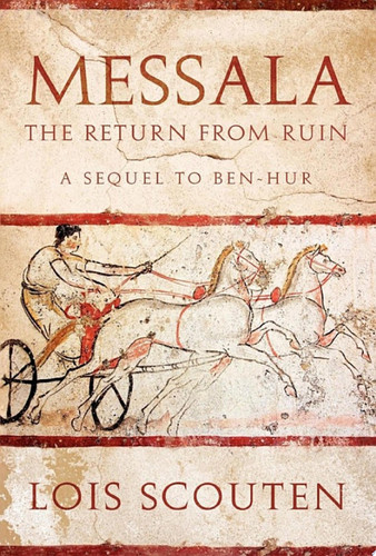 Messala The Return from Ruin -- A Sequel to Ben-Hur