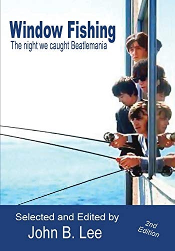 Window Fishing The Night We Caught Beatlemania - Second Edition