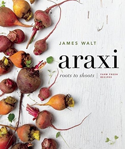 Araxi Roots to Shoots: Farm Fresh Recipes