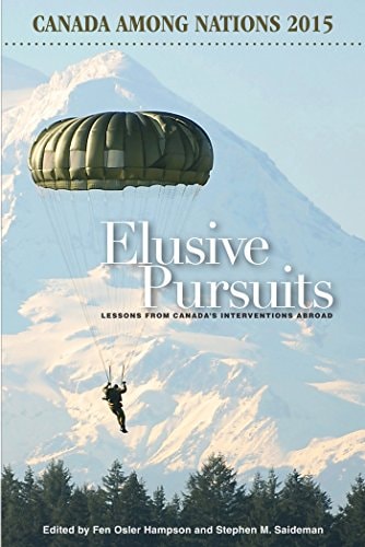 Canada Among Nations 2015 Elusive Pursuits : Lessons from Canada's Interventions Abroad