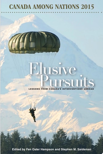 Elusive Pursuits Lessons From Canada’s Interventions Abroad
