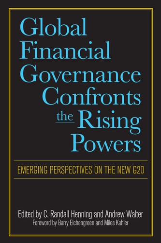 Global Financial Governance Confronts the Rising Powers Emerging Perspectives on the New G20
