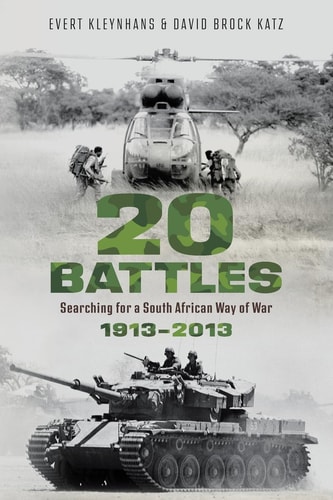 20 Battles Searching for a South African Way of War, 1913-2013