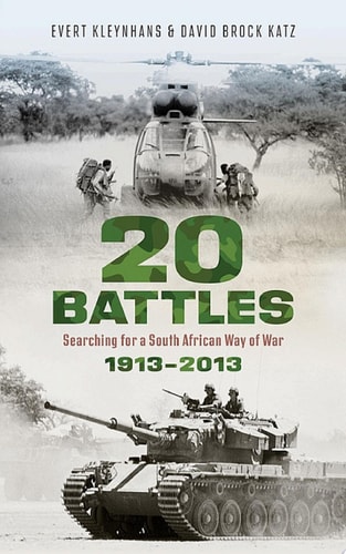 20 Battles Searching for a South African Way of War, 1913-2013