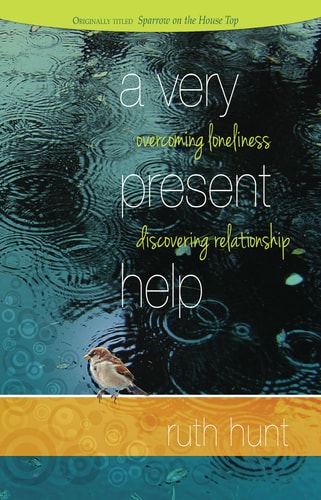 A Very Present Help Overcoming Loneliness, Discovering Relationship