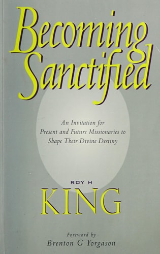 Becoming Sanctified An Invitation for Present and Future Missionaries to Shape Their Divine Destiny