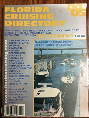 Florida Cruising Directory 2004-2005 : Everything You Need to Know to Take Your Boat, Large or Small, Power or Sail, Anywhere in Florida and the baham