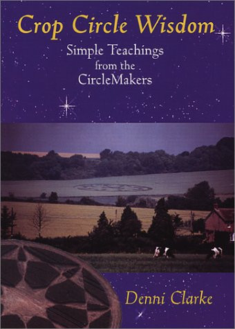 Crop Circle Wisdom Simple Teachings from the Circlemakers
