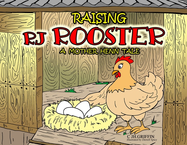 Rasing RJ Rooster A Mother Henn Tale