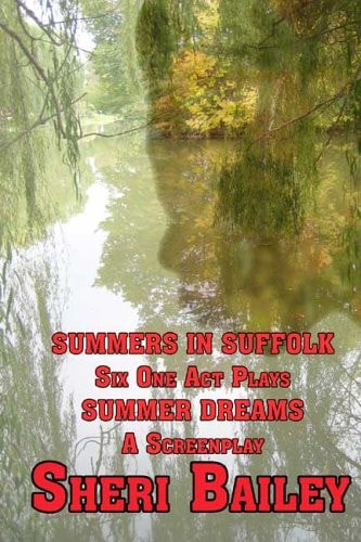 Summers in Suffolk Six One Act Plays PLUS BONUS Summer Dreams: A Screenplay