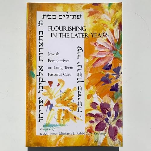 Flourishing in the Later Years Jewish Perspectives on Long-Term Pastoral Care