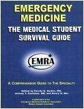 Emergency Medicine The Medical Student Survival Guide : a Comprehensive Guide to the Speciality