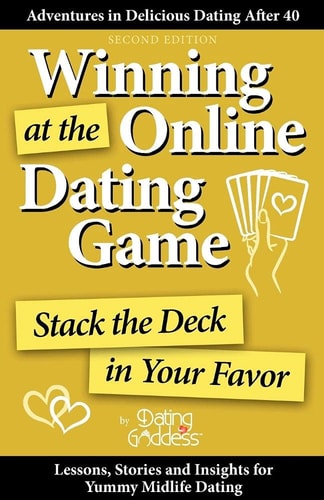 Winning at the Online Dating Game Stack the Deck in Your Favor