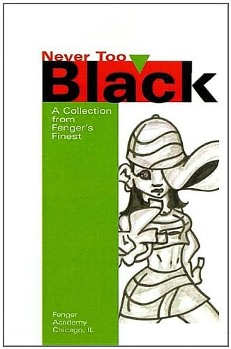 Never Too Black A Collection from Fenger's Finest