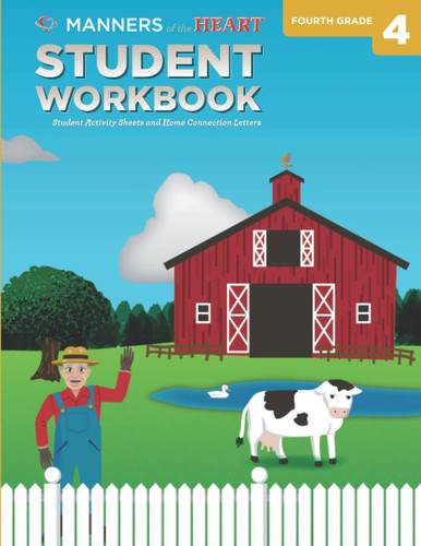 Manners of the Heart Grade 4 Student Workbook An Elementary Heart Education Curriculum