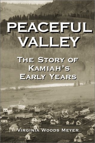 Peaceful Valley The Story of Kamiah's Early Years