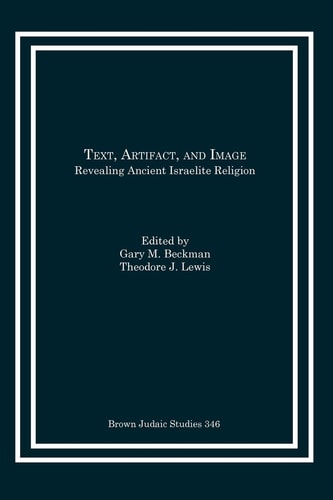 Text, Artifact, and Image Revealing Ancient Israelite Religion